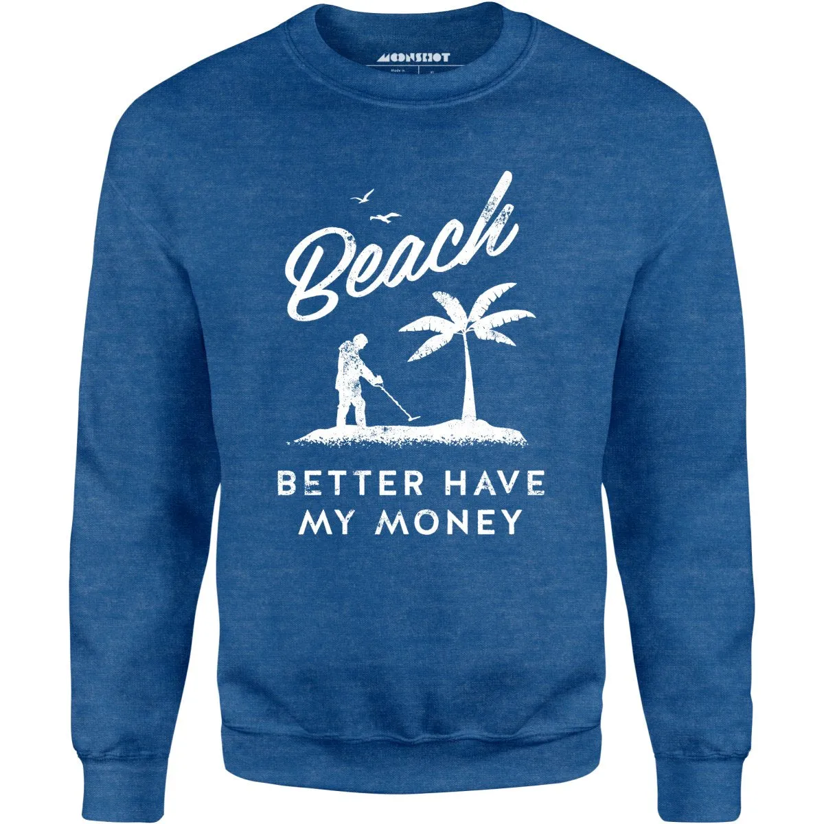 Beach Better Have My Money - Unisex Sweatshirt