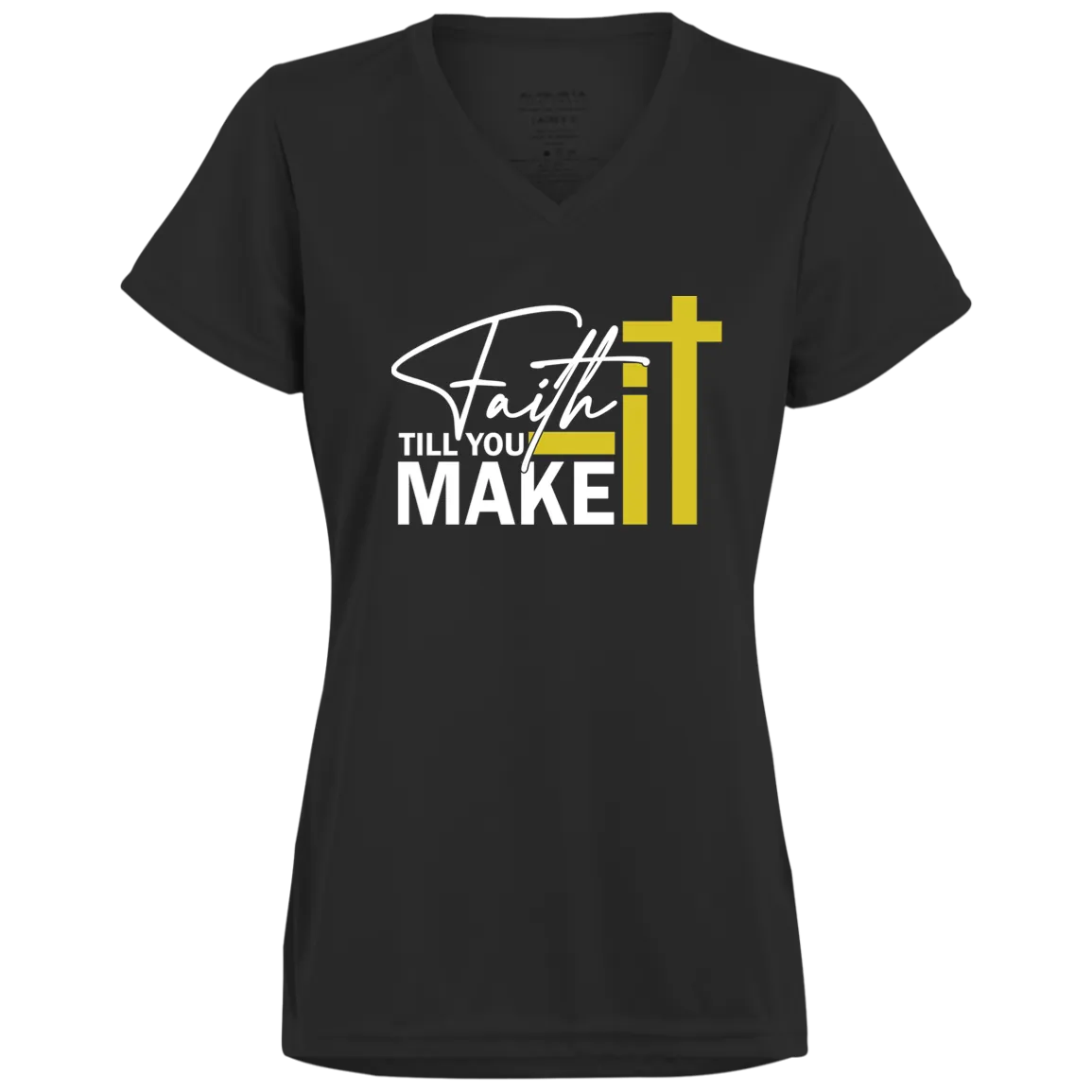 FAITH TIL U MAKE IT L Moisture-Wicking V-Neck Tee