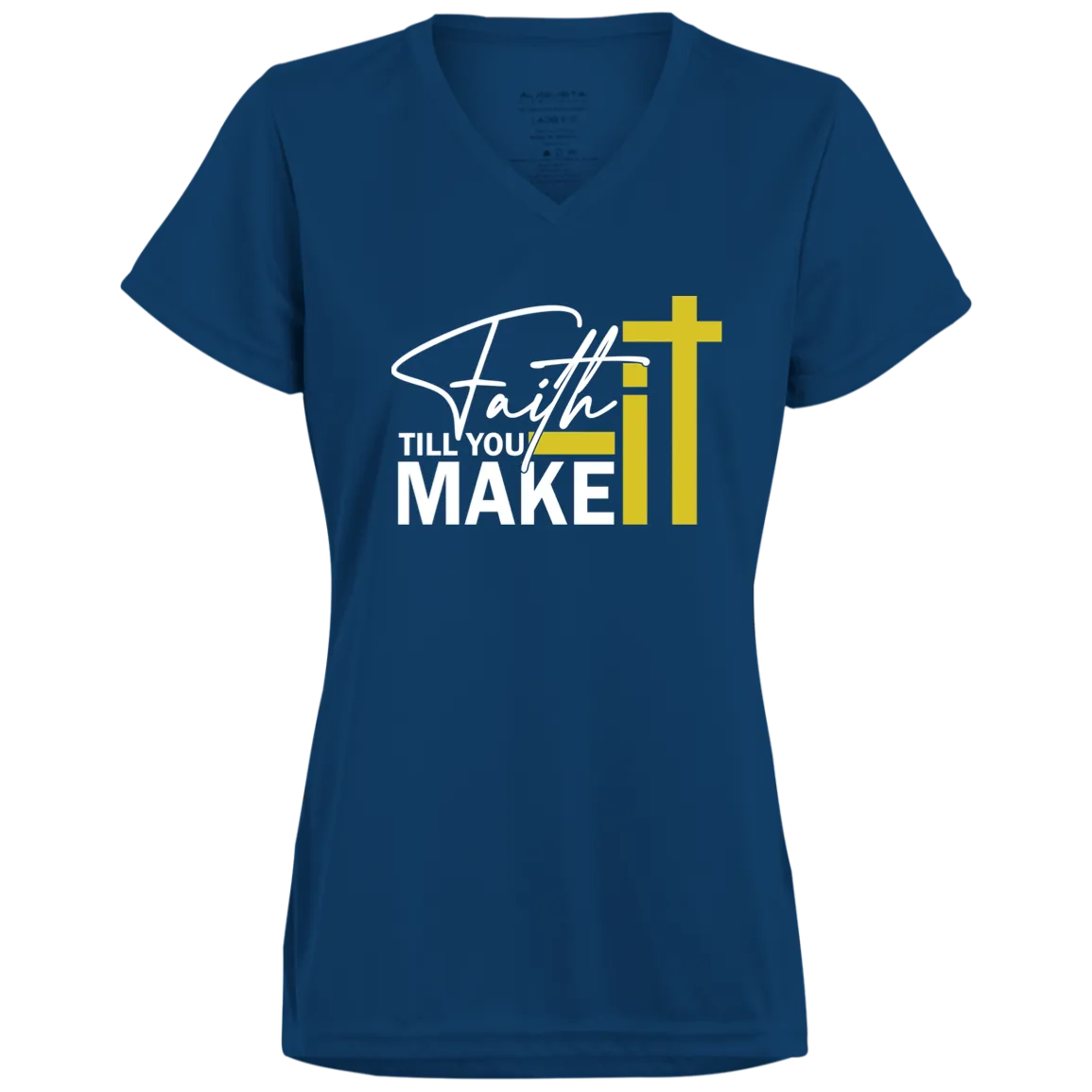 FAITH TIL U MAKE IT L Moisture-Wicking V-Neck Tee