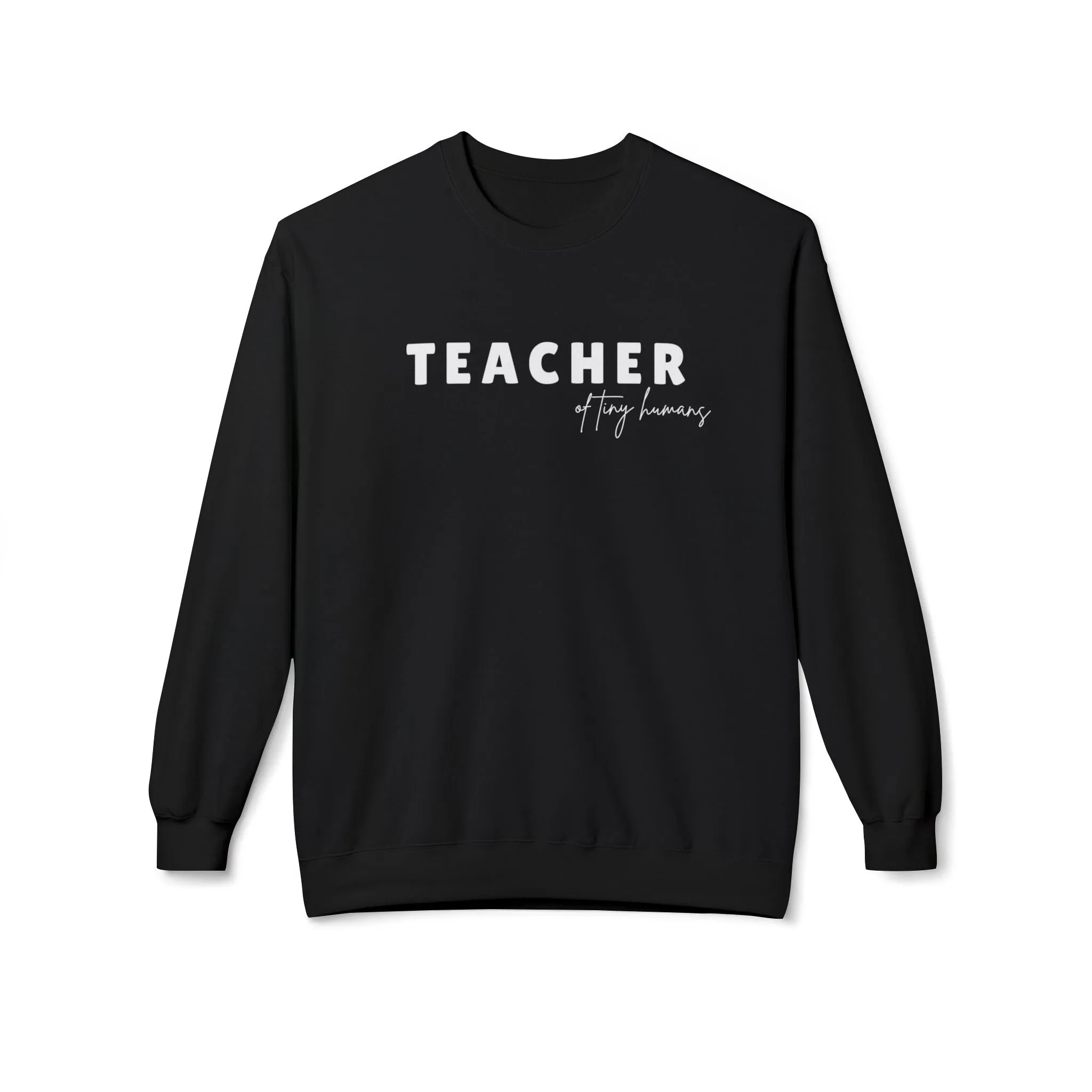 Teacher of Tiny Humans Lightweight Sweatshirt