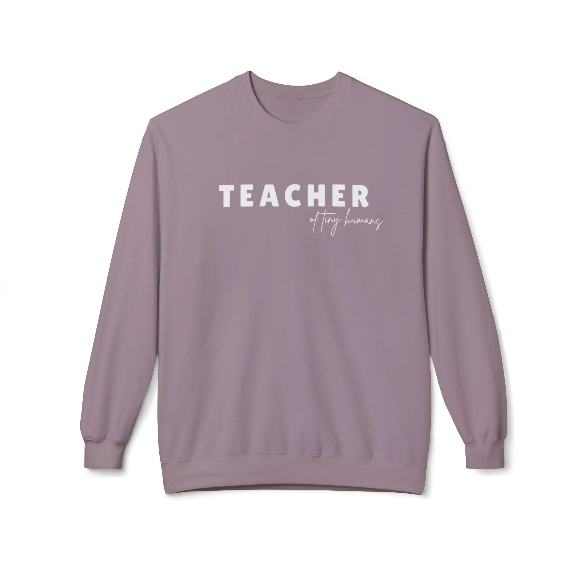 Teacher of Tiny Humans Lightweight Sweatshirt