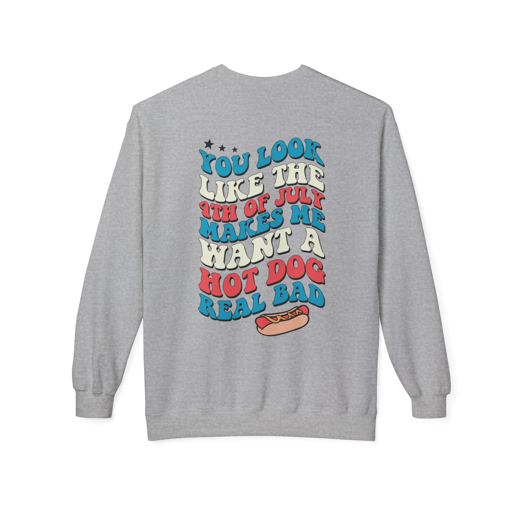 You Look Like the 4th of July Lightweight Sweatshirt